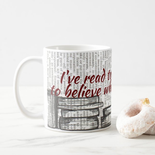 I've read too many books to believe... coffee mug (With Donut)