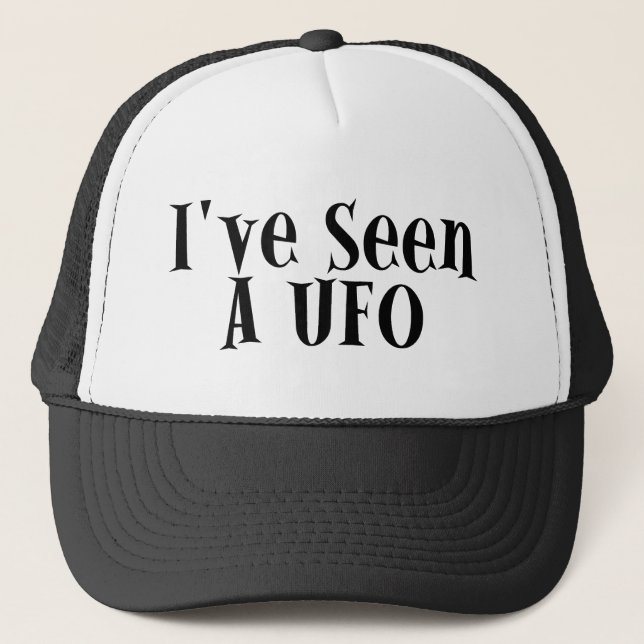 I've Seen A UFO Trucker Hat (Front)