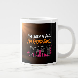 I've Seen It All Raised Kids Parent Gift Design Large Coffee Mug