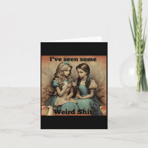 Ive Seen Some Weird Funny Sarcastic Quote Card