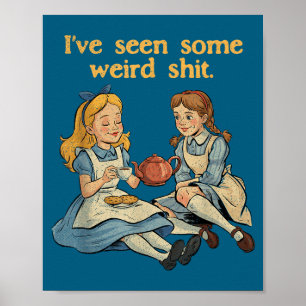 I've Seen Some Weird Sarcastic Quote Poster