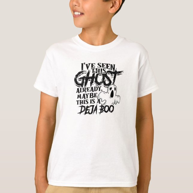  I've seen this ghost already, maybe this is a T-Shirt (Front)