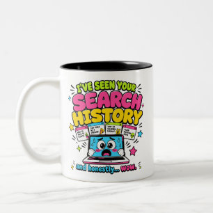 I've Seen Your Search History Funny  Two-Tone Coffee Mug