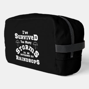 I've survived too many storms to be bothered by  dopp kit