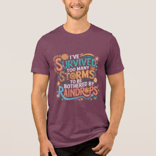 I've Survived Too Many Storms Tri-Blend Shirt