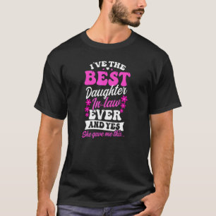 I've The Best Daughter In Law Ever Mother In Law T-Shirt