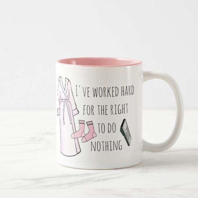I've Worked Hard to do Nothing Funny Slogan Two-Tone Coffee Mug (Right)