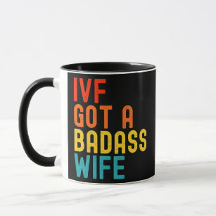 IVF Dad IVF Got A Badass Wife  Mug