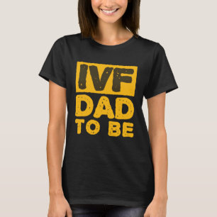 IVF Dad To Be Husband IVF T-Shirt