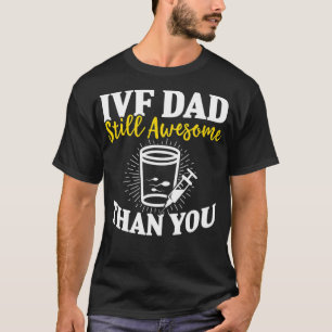 IVF Gift Warrior Dad Awesome Transfer Day Infertil T-Shirt