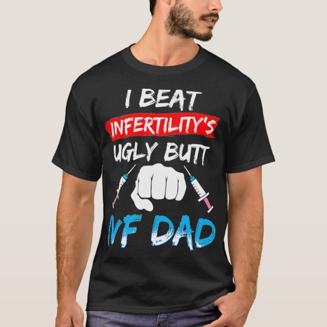IVF Gift Warrior Dad Beat Transfer Day Infertility T-Shirt (Front)