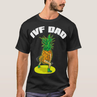 IVF Gift Warrior Dad Dads Pineapple Transfer Day I T-Shirt