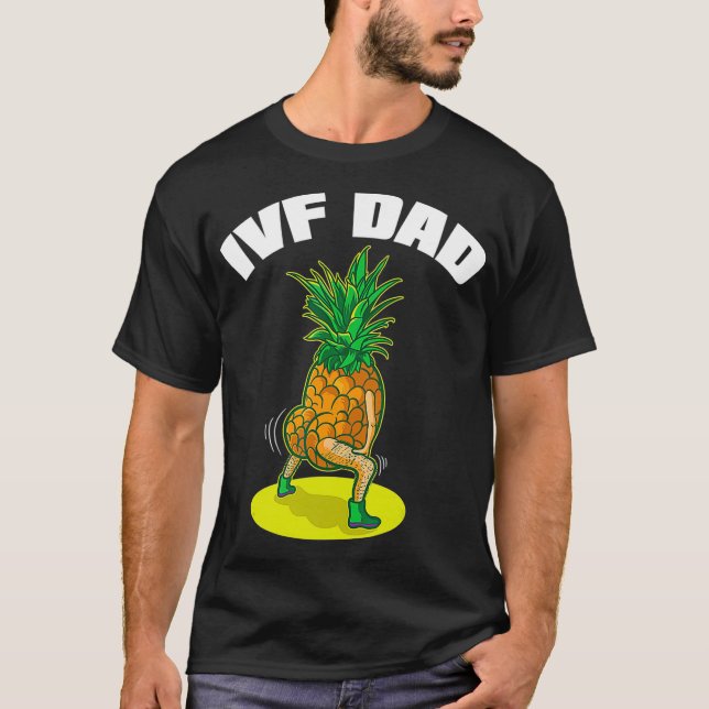 IVF Gift Warrior Dad Dads Pineapple Transfer Day I T-Shirt (Front)