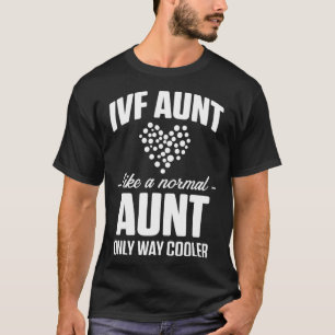 IVF Gift Warrior Dad Mum Aunt Transfer Day Inferti T-Shirt