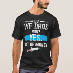 IVF Gift Warrior Dad Run Transfer Day Infertility T-Shirt