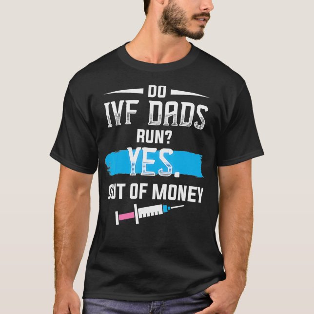 IVF Gift Warrior Dad Run Transfer Day Infertility  T-Shirt (Front)