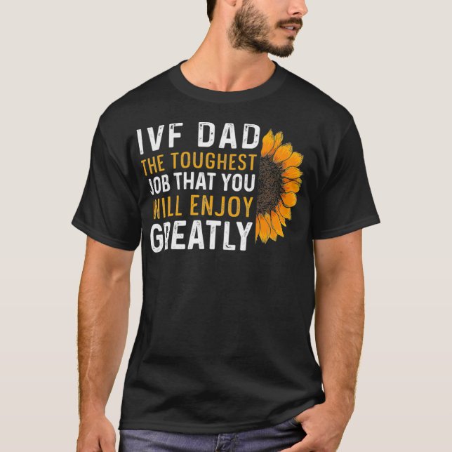 IVF Gift Warrior Dad Transfer Day Infertility _18  T-Shirt (Front)