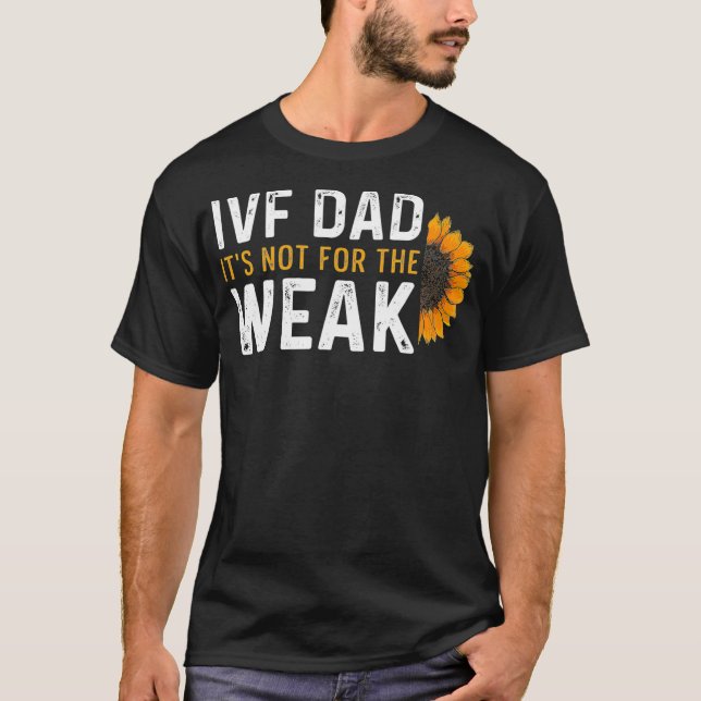 IVF Gift Warrior Dad Transfer Day Infertility _3  T-Shirt (Front)