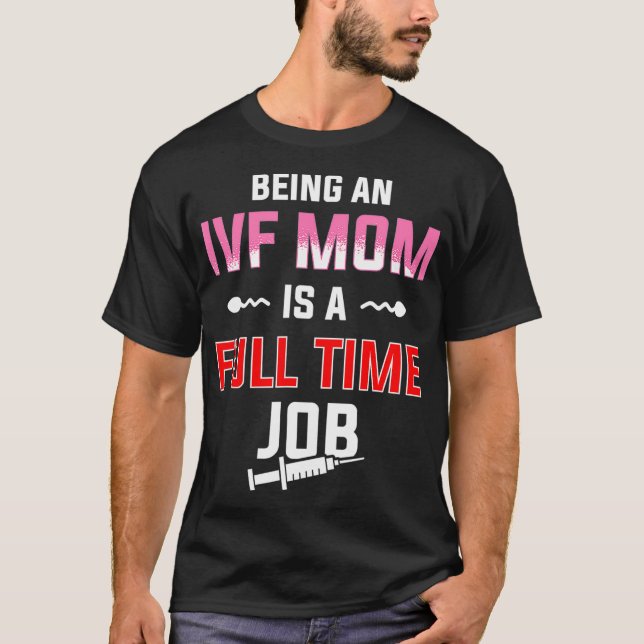 IVF Gift Warrior Mum Full-time Transfer Day Infert T-Shirt (Front)