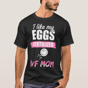 IVF Gift Warrior Mum Like Transfer Day Infertility T-Shirt