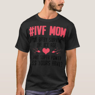 IVF Mum Transfer Day Embabies Embryo Infertility _ T-Shirt