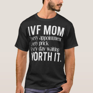 IVF Mum Worth It In Vitro Fertilisation Baby Annou T-Shirt