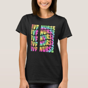 IVF Nurse In Vitro Fertilisation IVF Nursing Groov T-Shirt