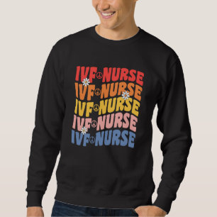IVF Nurse In Vitro Fertilization IVF Nursing Groov Sweatshirt