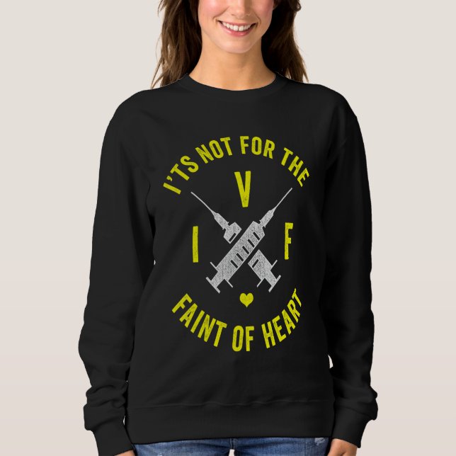IVF Survivor Warrior Dad Mum Faint Transfer Day In Sweatshirt (Front)
