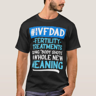 IVF Survivor Warrior Dad Transfer Day Infertility  T-Shirt