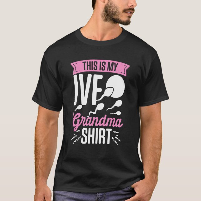 IVF Survivor Warrior Grandma Fun Transfer Day Infe T-Shirt (Front)