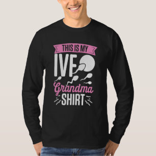IVF Survivor Warrior Grandma Fun Transfer Day Infe T-Shirt