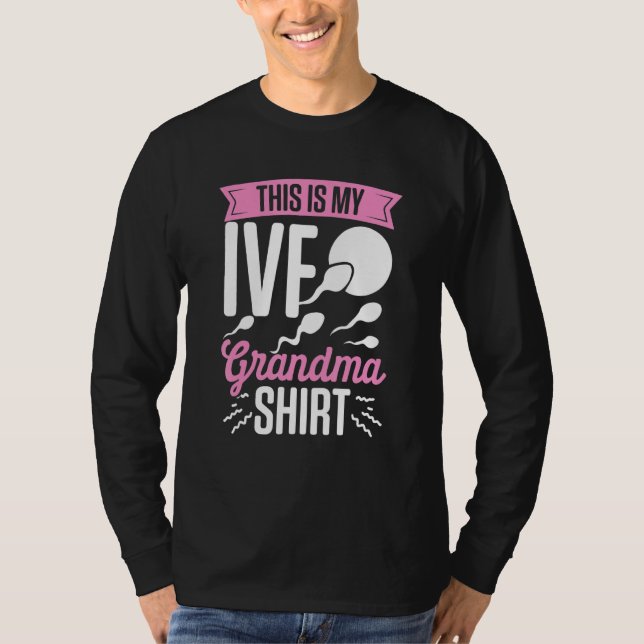 IVF Survivor Warrior Grandma Fun Transfer Day Infe T-Shirt (Front)