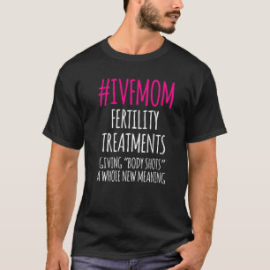 IVF Survivor Warrior Mom Shot Transfer Day Inferti T-Shirt