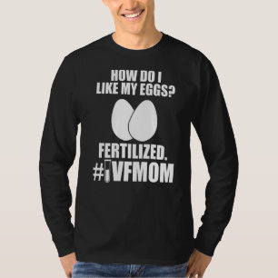 Ivf Survivor Warrior Mum Fertilise Transfer Day In T-Shirt