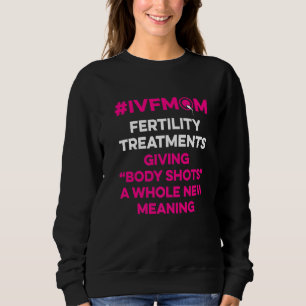 Ivf Survivor Warrior Mum Shot Transfer Day Inferti Sweatshirt