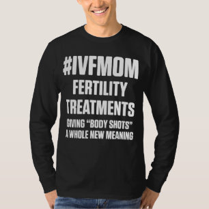 Ivf Survivor Warrior Mum Shot Transfer Day Inferti T-Shirt
