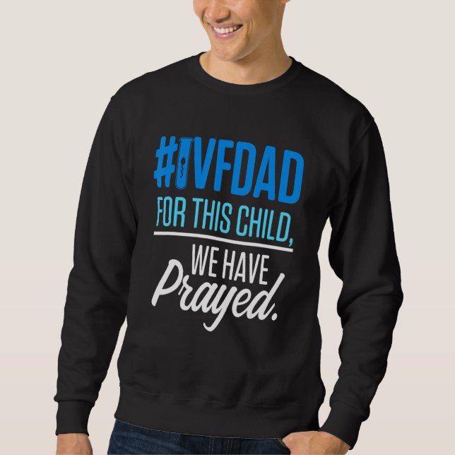 Ivf Survivor Warrior Transfer Day Infertility  13 Sweatshirt (Front)