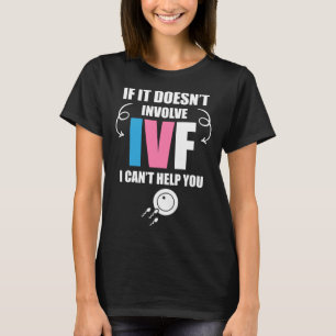 IVF Warrior Dad Mum Involve Transfer Day Infertil T-Shirt