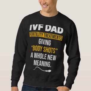 Ivf Warrior Dad Shot Transfer Day Infertility 1 Sweatshirt