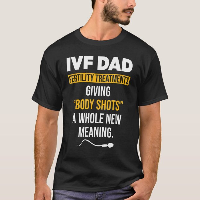 Ivf Warrior Dad Shot Transfer Day Infertility 1 T-Shirt (Front)