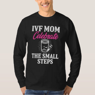 Ivf  Warrior Mum Step Transfer Day Infertility T-Shirt