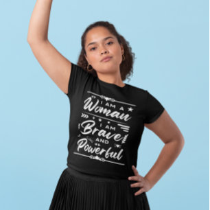 IWD I Am A Woman I Am Brave And Powerful T-Shirt