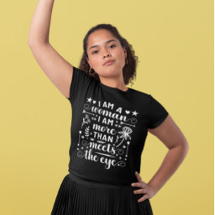 IWD I Am A Woman I Am More Than Meets The Eye T-Shirt