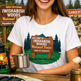Iwishabish Woods National Forest Land of Audacity  T-Shirt