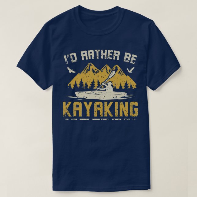 Ix27d rather be kayaking 2 T-Shirt (Design Front)