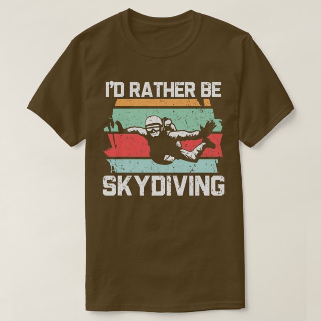 Ix27d Rather Be Skydiving Parachuting Skydiver T-Shirt (Design Front)
