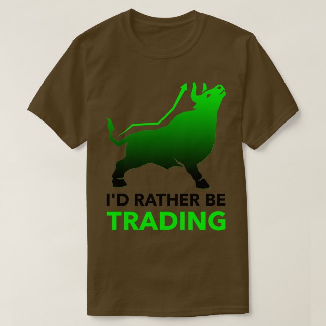 Ix27d Rather Be Trading Funny Trader 1 T-Shirt (Design Front)