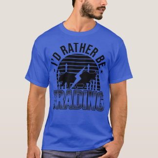 Ix27d Rather Be Trading Stock Forex Trading 1 T-Shirt