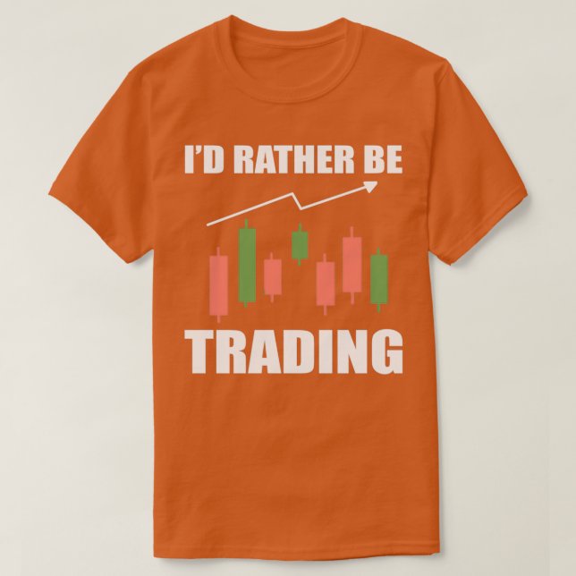 Ix27d Rather Be Trading Trader Stock Investor T-Shirt (Design Front)